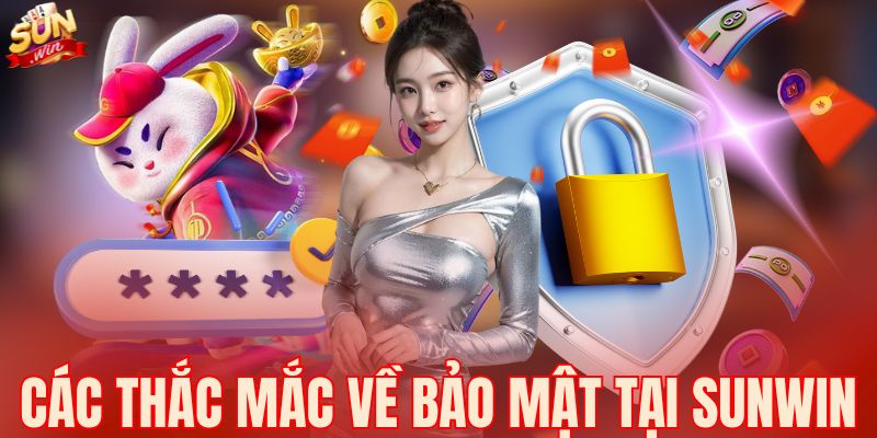 Các thắc mắc về bảo mật tại Sunwin