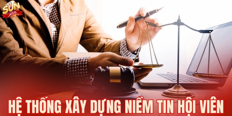 Hệ thống xây dựng niềm tin với hội viên