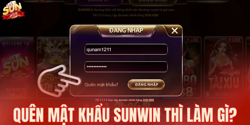 Quên mật khẩu SUNWIN thì làm gì?
