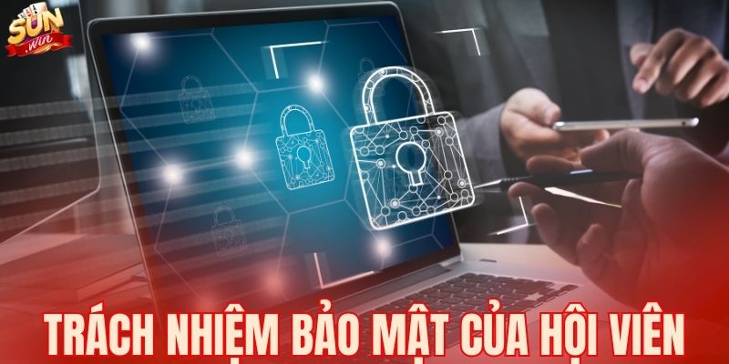 Trách nhiệm bảo mật của hội viên