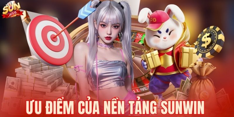Ưu điểm của nền tảng Sunwin 