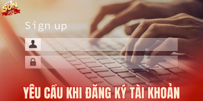 Yêu cầu khi đăng ký tài khoản